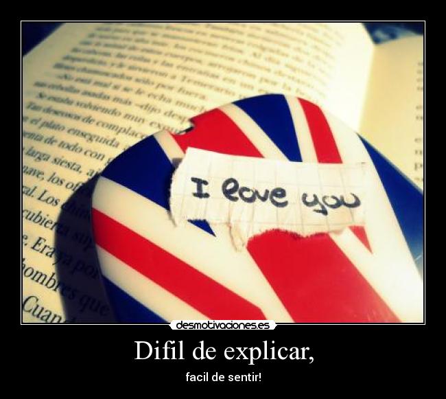 Difil de explicar, - facil de sentir!