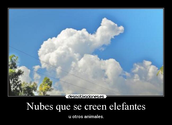 Nubes que se creen elefantes - u otros animales.