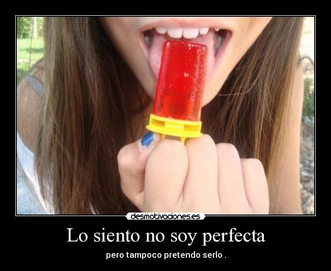 Lo siento no soy perfecta - 