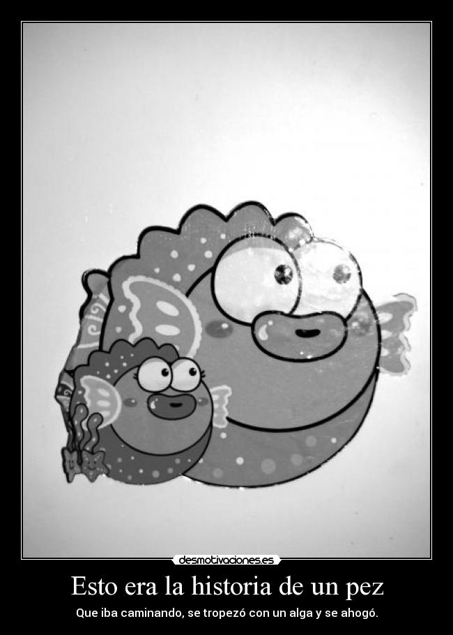 Esto era la historia de un pez -