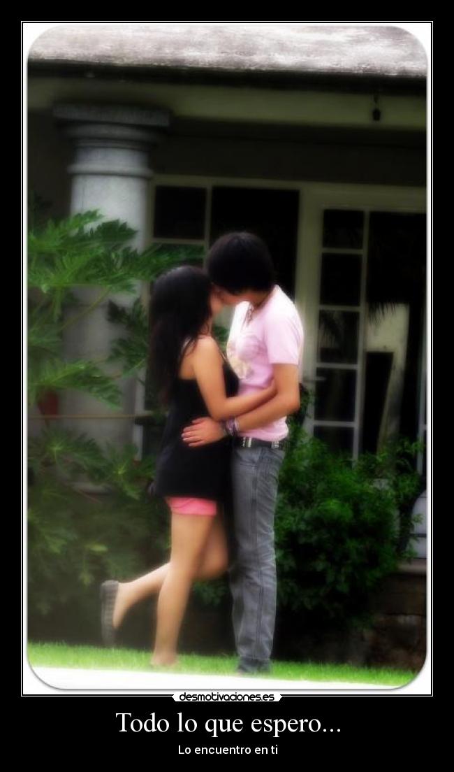 Todo lo que espero... -
