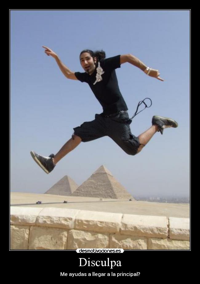 Disculpa - Me ayudas a llegar a la principal?