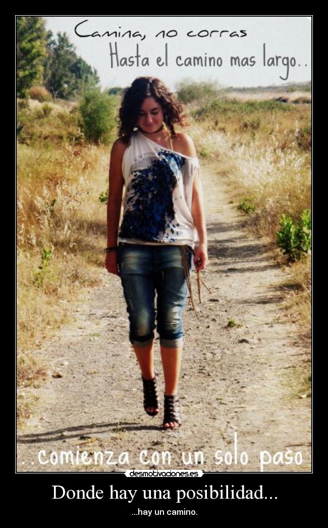 Donde hay una posibilidad... - ...hay un camino.