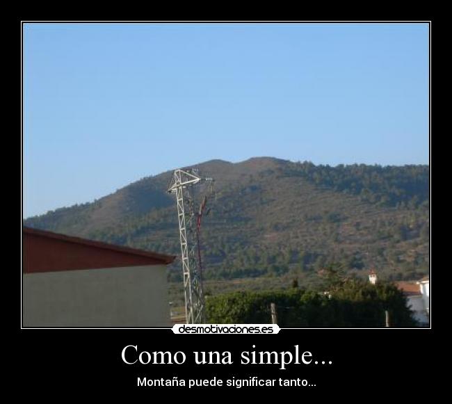 Como una simple... - Montaña puede significar tanto...