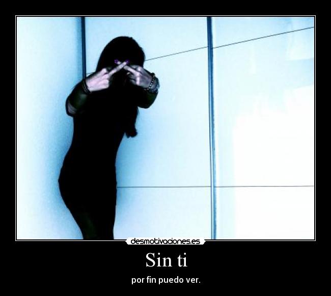 Sin ti - por fin puedo ver.