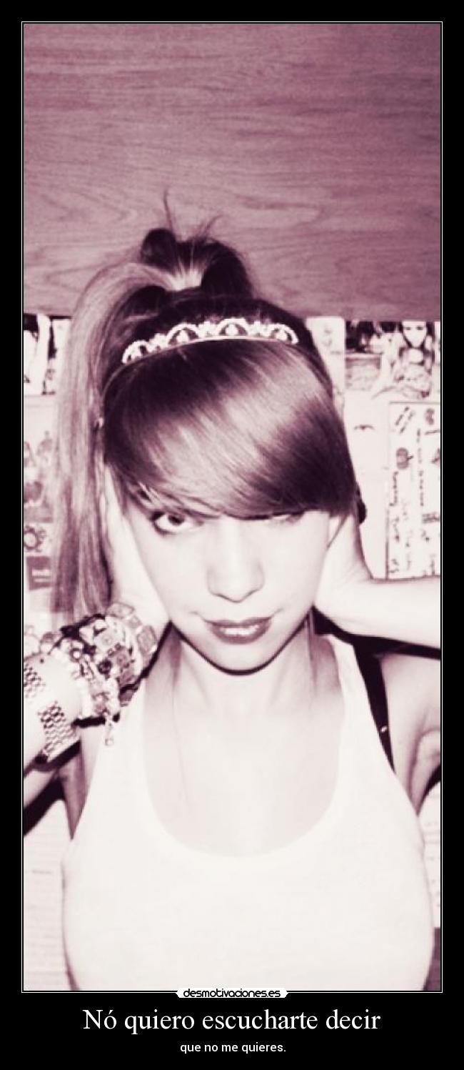 Nó quiero escucharte decir -