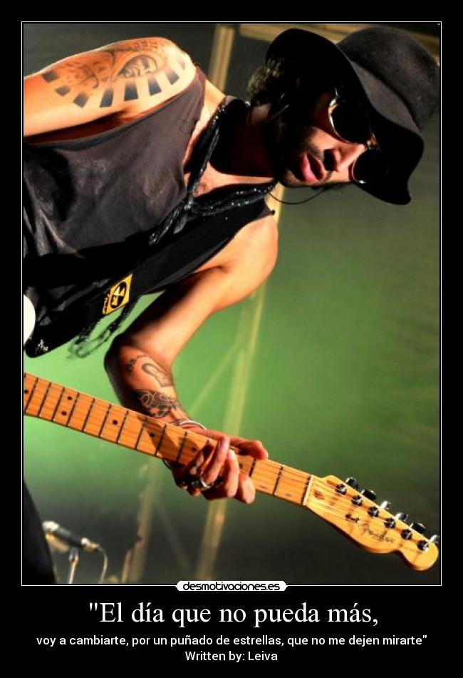 El día que no pueda más, - voy a cambiarte, por un puñado de estrellas, que no me dejen mirarte
Written by: Leiva