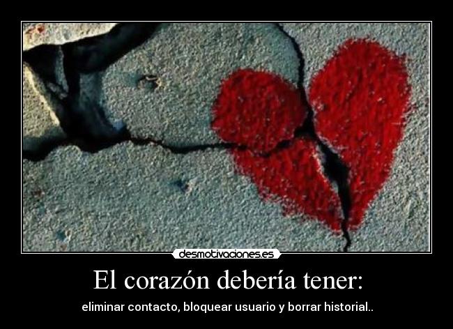 El corazón debería tener: - eliminar contacto, bloquear usuario y borrar historial..