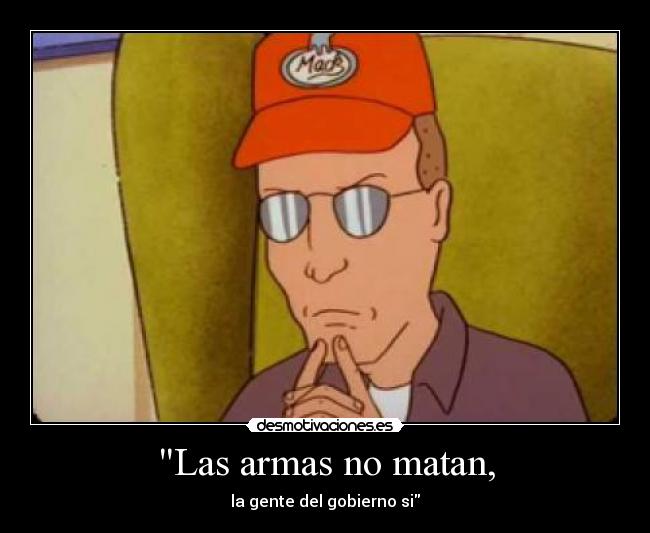 Las armas no matan, - 