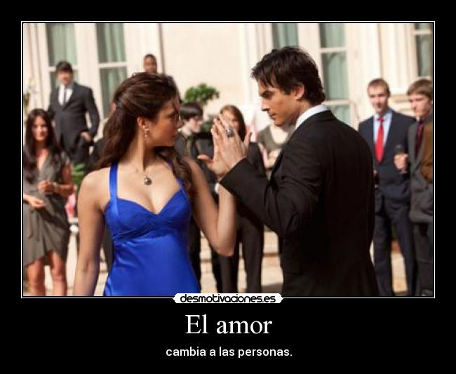 carteles amor amor cambiar personas elena damon nina ian jorge_92 desmotivaciones