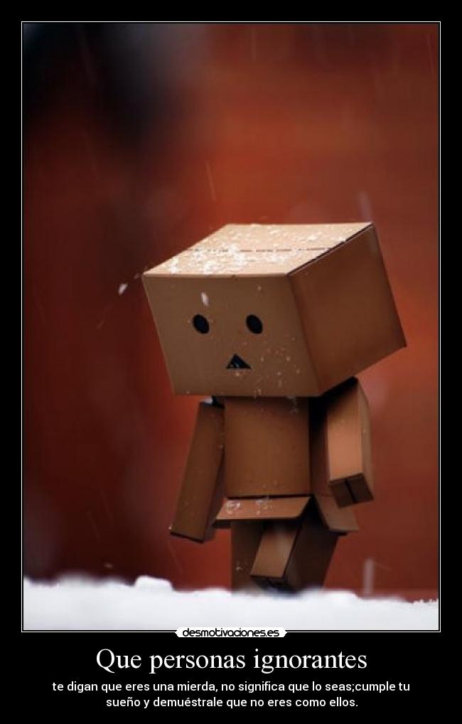 Que personas ignorantes - 