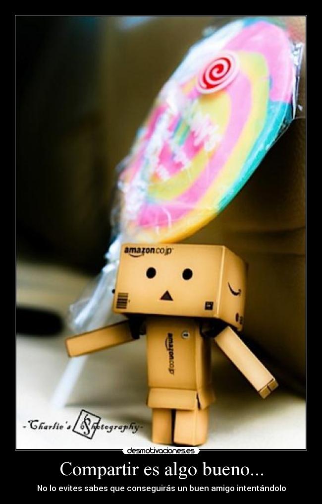 carteles caramelo compartir motivadorasiempre amigo desmotivaciones