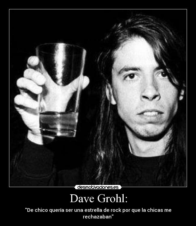 Dave Grohl: -