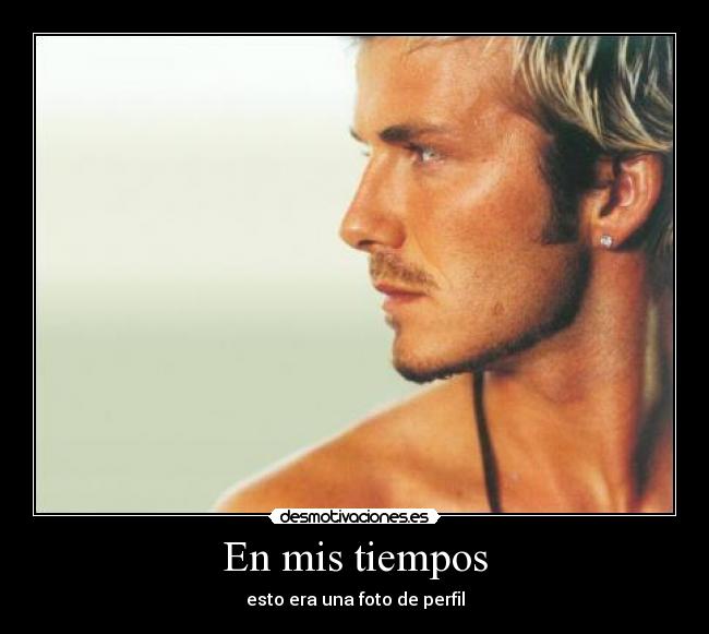 En mis tiempos - esto era una foto de perfil