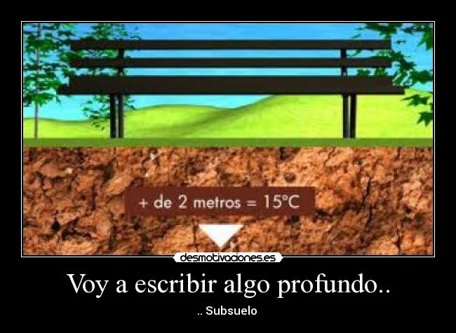 Voy a escribir algo profundo.. - .. Subsuelo