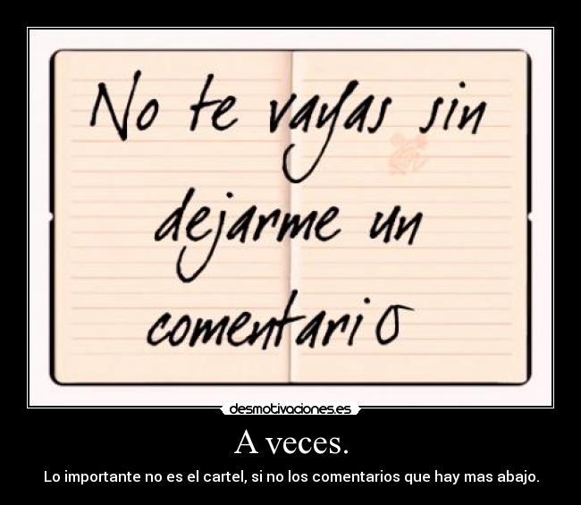 A veces. - Lo importante no es el cartel, si no los comentarios que hay mas abajo.