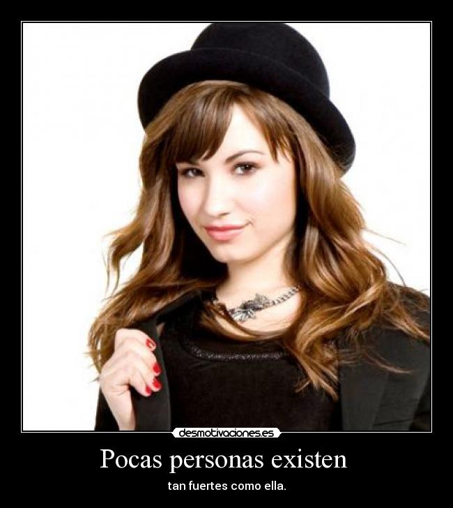 Pocas personas existen  - tan fuertes como ella.