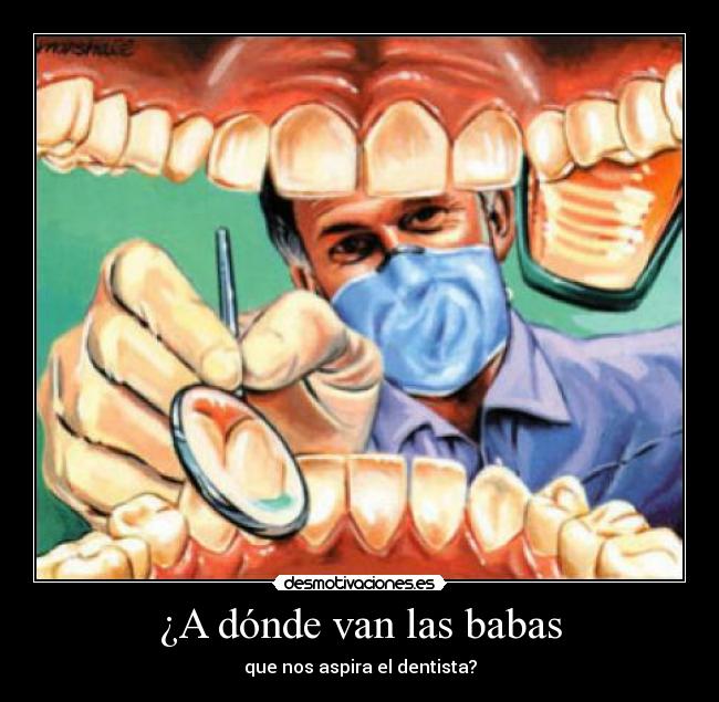 ¿A dónde van las babas - que nos aspira el dentista?