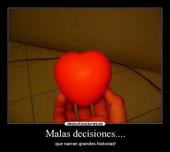 Malas decisiones.... -