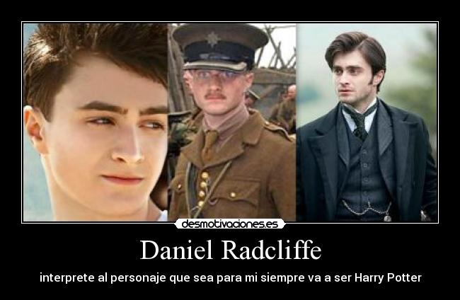 Daniel Radcliffe - interprete al personaje que sea para mi siempre va a ser Harry Potter