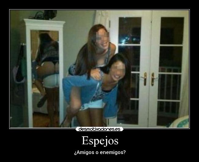 Espejos - ¿Amigos o enemigos?