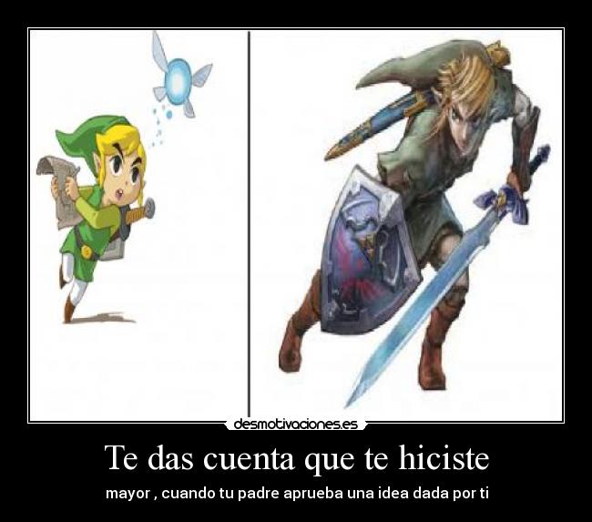 Te das cuenta que te hiciste - mayor , cuando tu padre aprueba una idea dada por ti