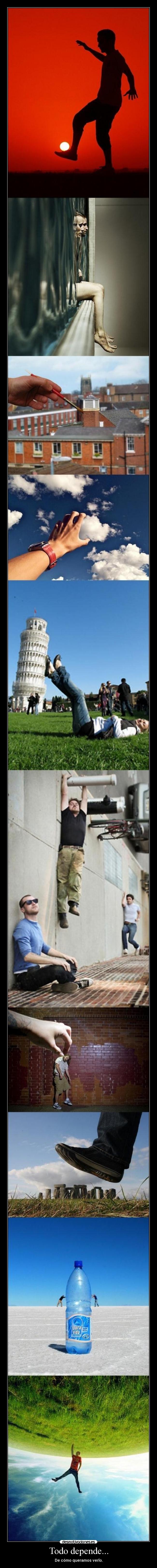 Todo depende... - De cómo queramos verlo.