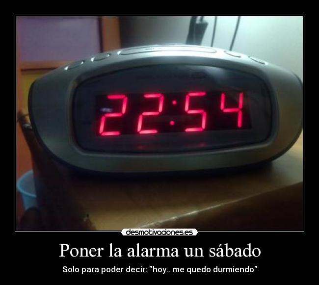 Poner la alarma un sábado - 