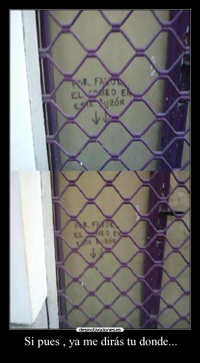 Si pues , ya me dirás tu donde... - 