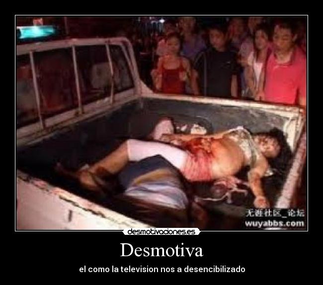 Desmotiva - el como la television nos a desencibilizado