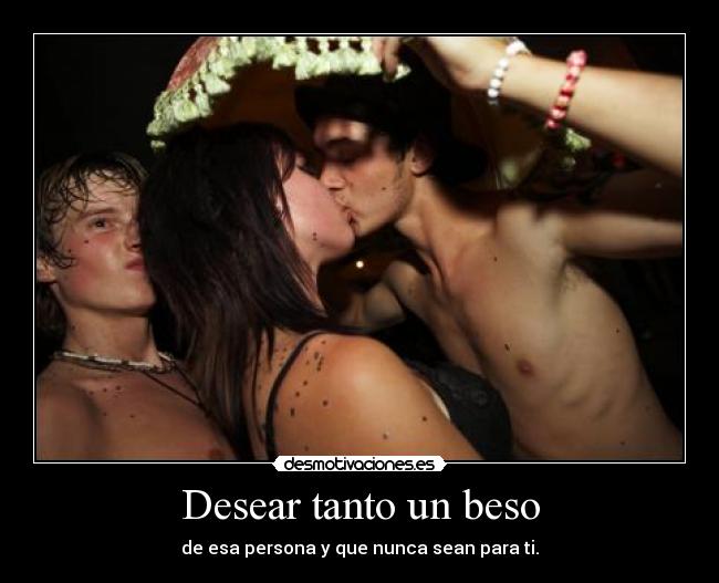 Desear tanto un beso -