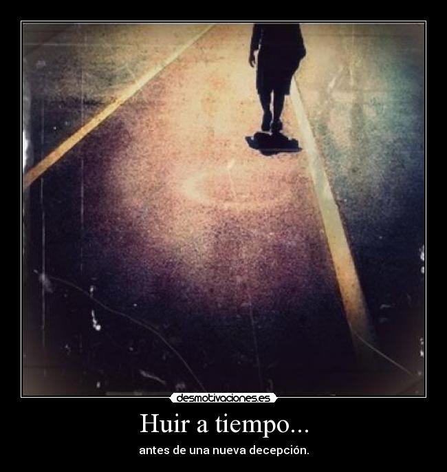 Huir a tiempo... - 
