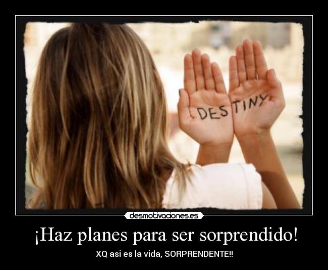 ¡Haz planes para ser sorprendido! -