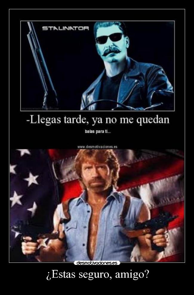 ¿Estas seguro, amigo? - 