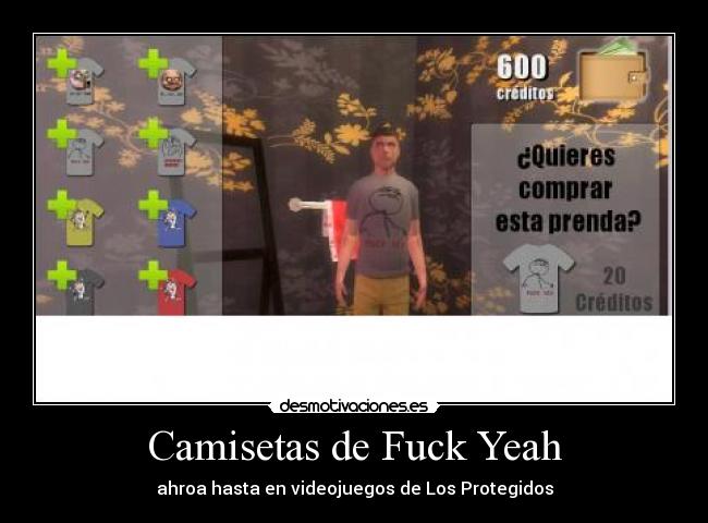 Camisetas de Fuck Yeah - ahroa hasta en videojuegos de Los Protegidos