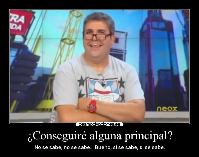 ¿Conseguiré alguna principal? - 