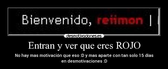 Entran y ver que eres ROJO -