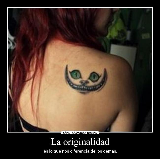 La originalidad - es lo que nos diferencia de los demás.