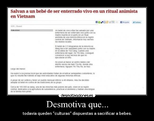 Desmotiva que... - todavía queden culturas dispuestas a sacrificar a bebes.