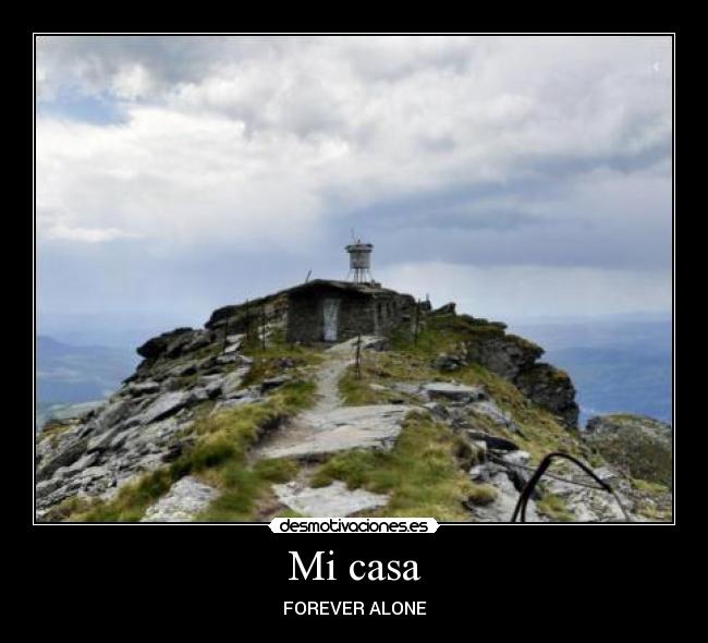 Mi casa - FOREVER ALONE