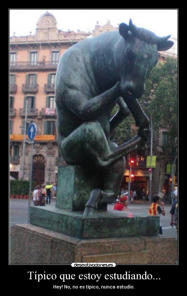 Típico que estoy estudiando... -