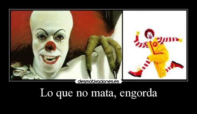 Lo que no mata, engorda -