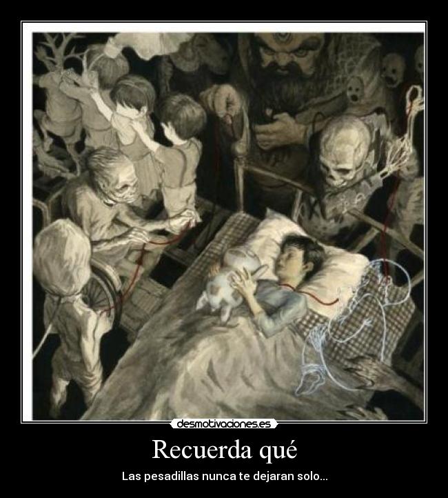 Recuerda qué - Las pesadillas nunca te dejaran solo...