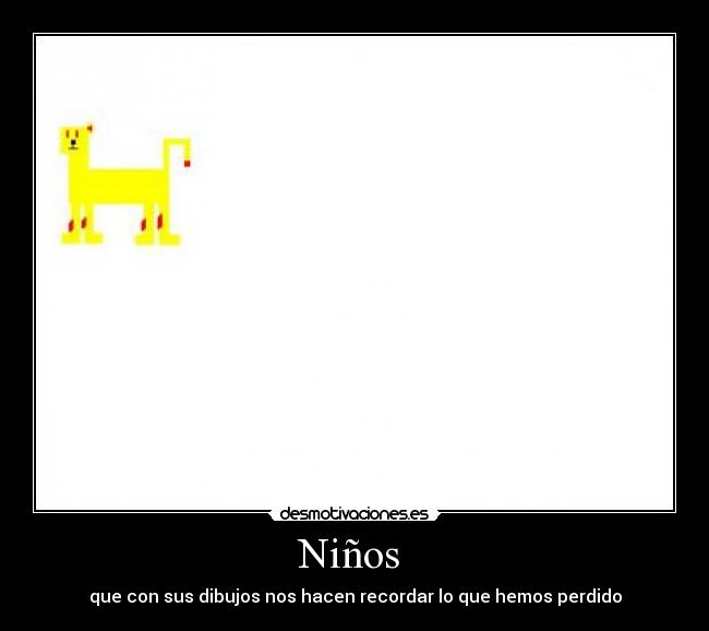 Niños  - que con sus dibujos nos hacen recordar lo que hemos perdido