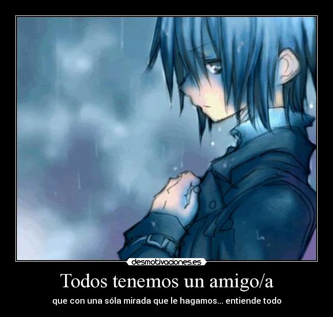 Todos tenemos un amigo/a - que con una sóla mirada que le hagamos... entiende todo