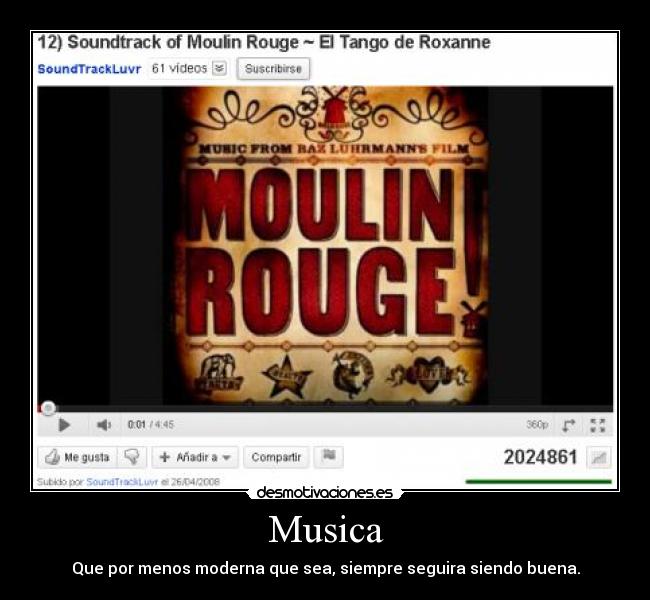 Musica - Que por menos moderna que sea, siempre seguira siendo buena.