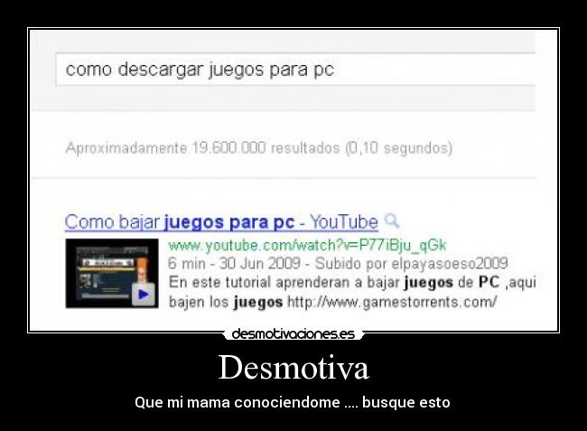 Desmotiva - Que mi mama conociendome .... busque esto 