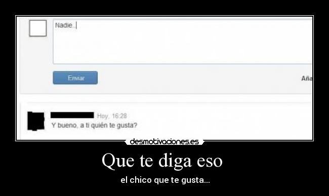 Que te diga eso - el chico que te gusta...