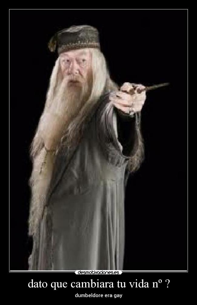 dato que cambiara tu vida nº ? - dumbeldore era gay
