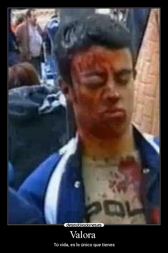 Valora  - Tú vida, es lo único que tienes